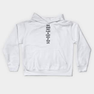 Give Jesus First Place in Every Area of Your Life Kids Hoodie